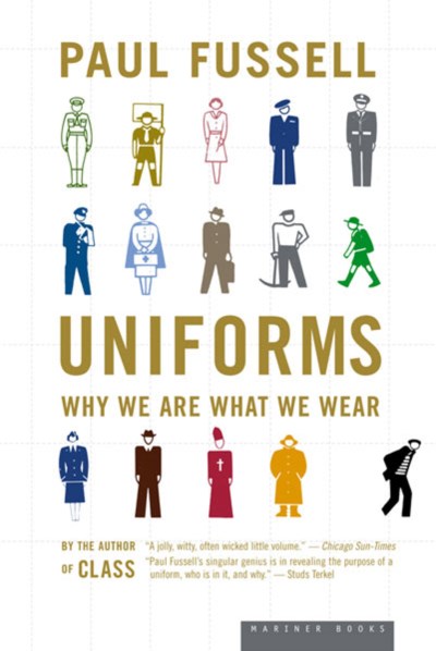 Paul Fussell/Uniforms@Why We Are What We Wear